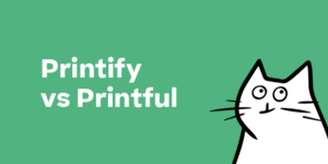 printify vs printful preview